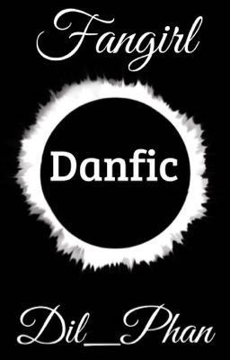 Fangirl (Danfic)