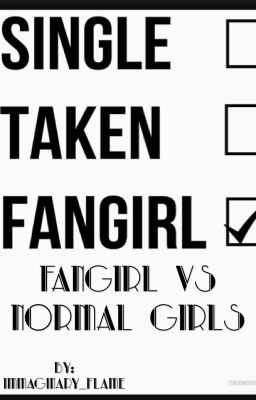 Fangirl vs Normal girls