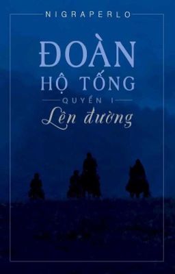 [Fanifiction 12 chòm sao] Đoàn Hộ Tống - Lên Đường. ( Quyển 1)