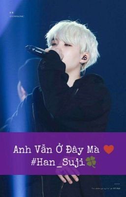 [ Fanpiction ] {Suga×Girl } Anh Vẫn Ở Đây Mà 