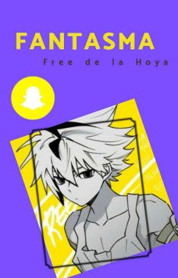 °▪°FANTASMA°▪° 《Free de la Hoya y Tú》