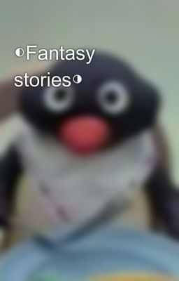 ◐Fantasy stories◑