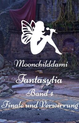 Fantasytia- Finale und Verwirrung (Band 4)