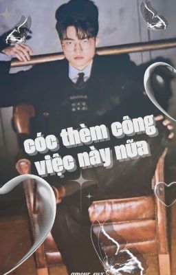 [faon] cóc thèm công việc này nữa