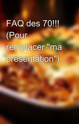 FAQ des 70!!! (Pour remplacer 