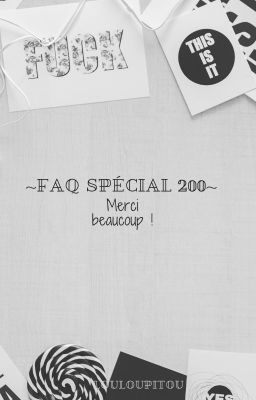 ~FAQ spécial 200~