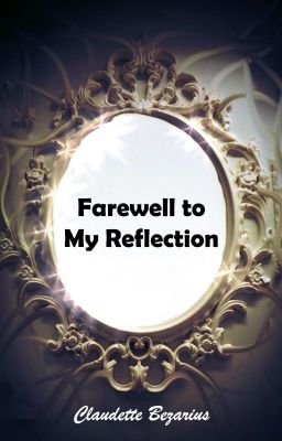 Farewell to My Reflection