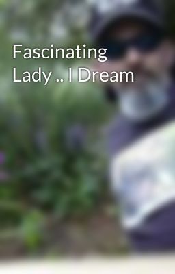 Fascinating Lady .. I Dream