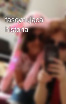 fascynująca historia