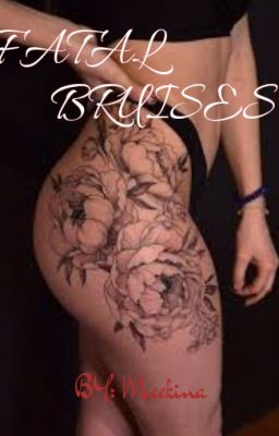 Fatal Bruises(COMING SOON)