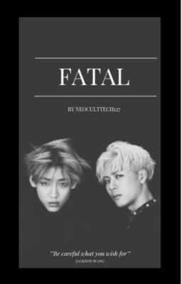 Fatal // Jackson Wang x Reader x BamBam