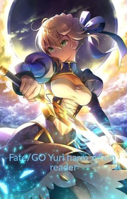 Fate/GO Yuri harem x Fem reader