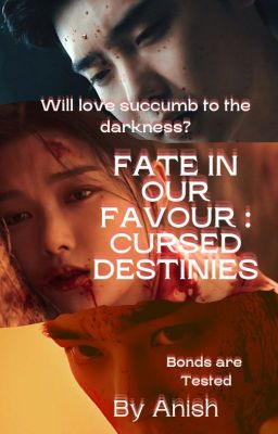 ♡ ⋆˙⟡♡ || Fate In Our Favour : Cursed Destinies || ♡ ⋆˙⟡♡