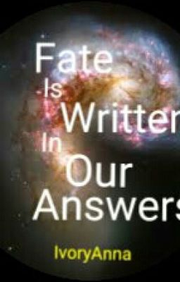 Fate Is Written In Our Answers