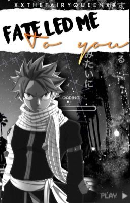 Fate Led Me To You ~ Natsu x Reader ~