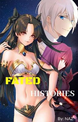 Fated Histories (An FGO FanFic)