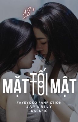 [FAYEYOKO - FANFIC] MẶT TỐI TỐI MẬT