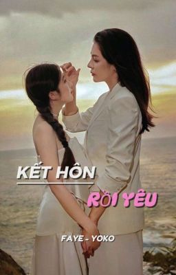 [FayeYoko] Kết Hôn Rồi Yêu (Cover-Futa)