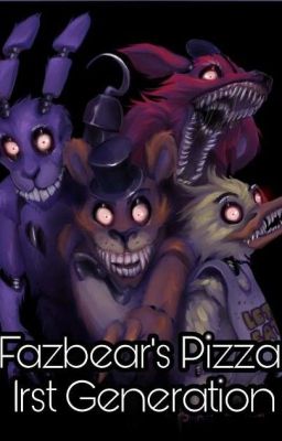 Fazbear's pizza : première génération |Finie|