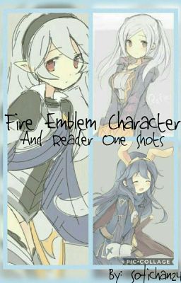 FE Character X Reader One shots [COMPLETED]