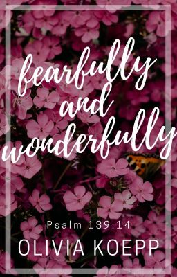 Fearfully and Wonderfully