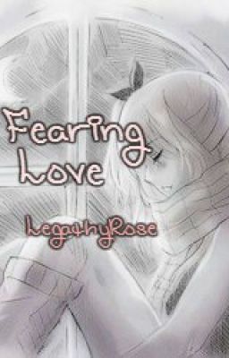 Fearing Love (NaLu Fan Fiction) COMPLETED