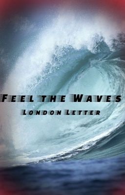 Feel the Waves