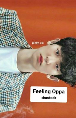 Feeling Oppa || chanbaek