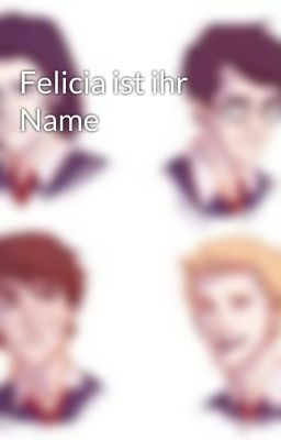 Felicia ist ihr Name