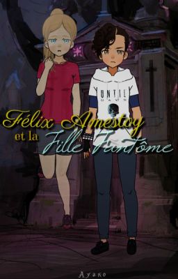 Félix Amestoy et la Fille Fantôme