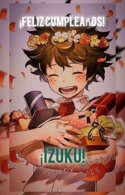 Feliz Cumpleaños Izuku!! ( Dekubowl ) (✔Terminada✔)