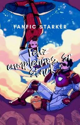 Feliz Cumpleaños, Sr. Stark. | Starker | OS