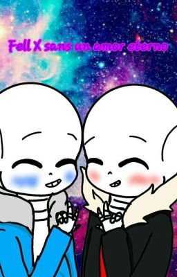 Fell X Sans (Un Amor Eterno)