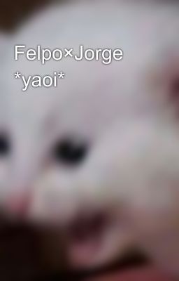 Felpo×Jorge *yaoi*