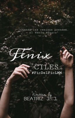 Fénix | #FicDelFicLMM | Ciles