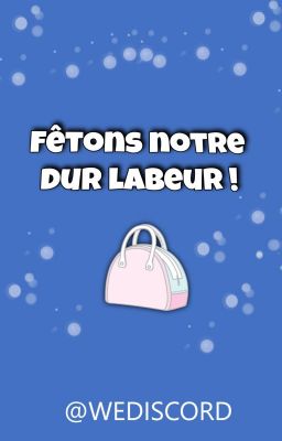 Fêtons notre dur labeur !