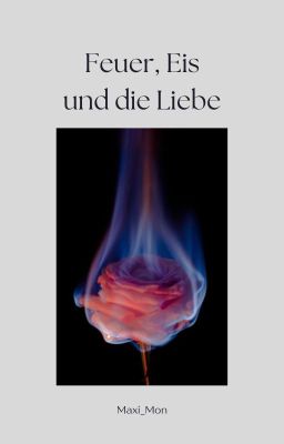 Feuer, Eis und die Liebe