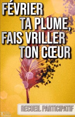 Février ta plume, fais vriller ton cœur