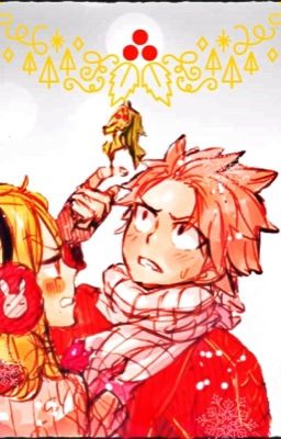 [Fic dịch-Oneshot]-NaLu-NATSU? TẠI SAO CẬU LẠI KHÔNG THÍCH GIÁNG SINH ?