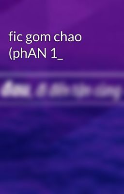 fic gom chao  (phAN 1_