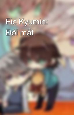 Fic Kyumin: Đôi mắt