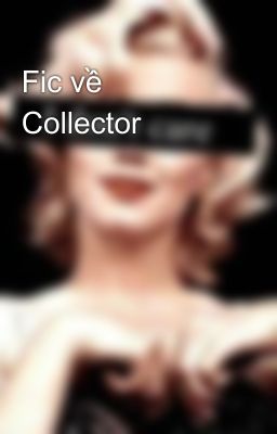 Fic về Collector