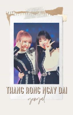 [Fic] YenYul | Tháng Rộng Ngày Dài