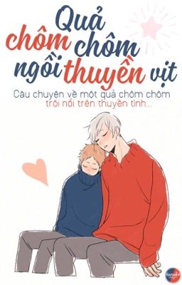 [Fiction] Chôm Chôm ngồi Thuyền Vịt