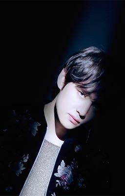 [Fiction]IIIII My darkness Back To you < Bóng tối của tôi trở về> Taehyung