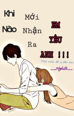 ( Fiction ) Khi Nào Mới Nhận Ra Em Yêu Anh !!!