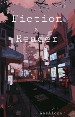 Fiction x Reader {Commandes Pas Ouvertes} 