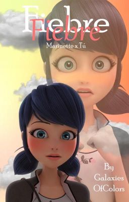 Fiebre (Marinette/Ladybug x Tú)