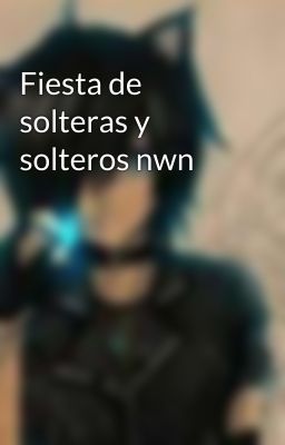 Fiesta de solteras y solteros nwn 