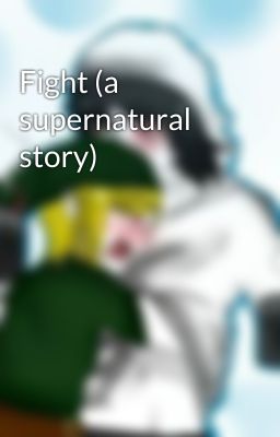 Fight (a supernatural story)